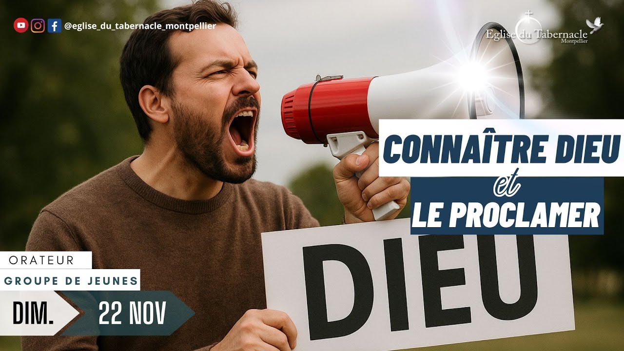 CONNAITRE DIEU ET LE PROCLAMER - CULTE DU DIMANCHE 23 NOV 2024