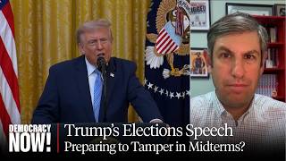 Trump's Election Integrity Speech Lays Groundwork for Midterm Interference: Ari Berman