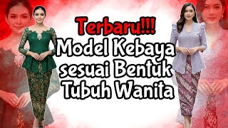 Download Lagu 6 Model Kebaya Sesuai Dengan Bentuk Tubuh Agar Terlihat Cantik dan Menawan @kebayarosi MP3