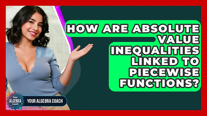 How Are Absolute Value Inequalities Linked To Piecewise Functions? - Your Algebra Coach