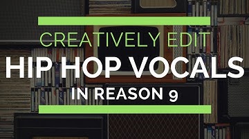 Creatively Chop Hip Hop Vocals in Reason 9