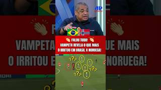 OLHA O QUE MAIS IRRITOU VAMPETA EM BRASIL X NORUEGA PELA COPA DO MUNDO! | SELEÇÃO ELIMINADA