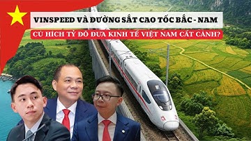 LIỆU VIỆT NAM CÓ LÀM NÊN KỲ TÍCH ĐƯỜNG SẮT CAO TỐC VỚI VINSPEED? / TỐT HƠN MỘT CHÚT