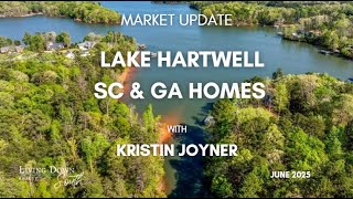 Lake Hartwell GA & SC Homes June 2025 Market Update
