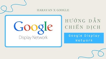 Hướng dẫn cài đặt chiến dịch Google Display Network (GDN)