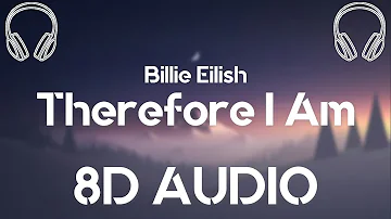 Billie Eilish - Therefore I Am (8D AUDIO)
