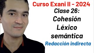 Clase 26: Cohesión Léxico Semántica | Curso INTEGRAL Exani II  2024