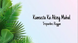 Kumusta Ka Aking Mahal - Tropavibes Reggae (lyrics)