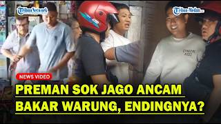 PREMAN SOK JAGO Ancam Bakar Warung, Jadi Ayam Sayur Saat Ditangkap Polisi❗
