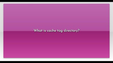 What is cache tag directory?