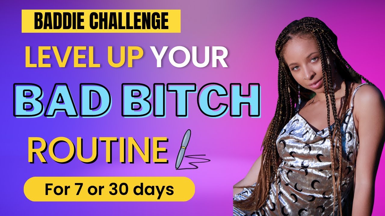 BC #4 Level Up Bad Bitch Routine for 7 or 30 days! | Change your ...