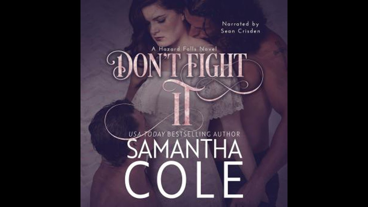 Don't Fight It: A Small-Town MMF Menage Romance - Samantha Cole