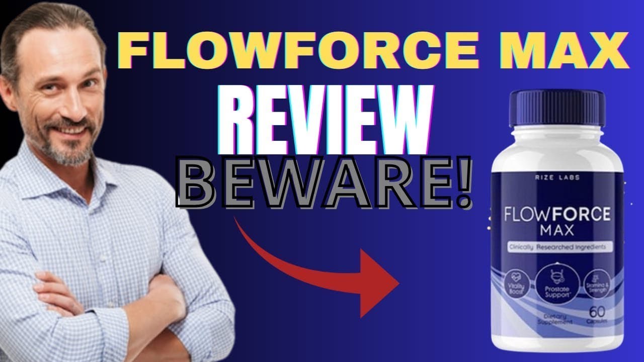 FLOWFORCE MAX ❌BEWARE!!❌ FLOWFORCE MAX REVIEW ❌ FLOWFORCE MAX REVIEWS ❌ FLOWFORCE MAX PROSTATE