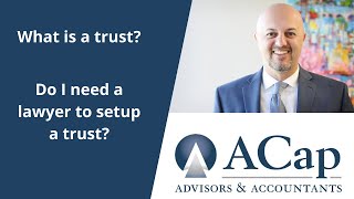 Do I need an attorney to setup a trust?