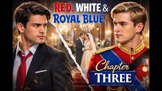Chapter Three  Red White U0026 Royal Blue Book  Casey Mcquiston  Storytelling 