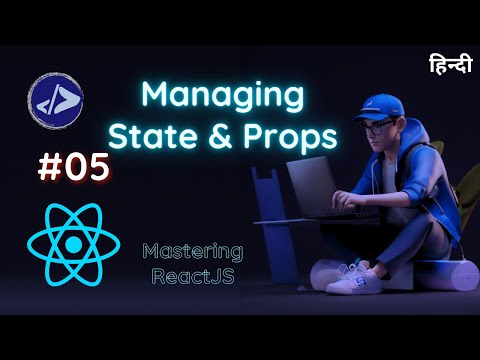 Managing State & Props in ReactJS | Customized Dev | Mastering ReactJS in Hindi #05