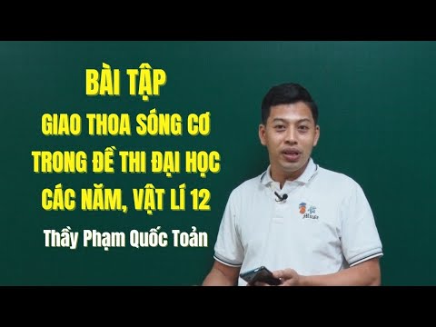 Video BÀI TẬP GIAO THOA SÓNG CƠ TRONG ĐỀ THI ĐẠI HỌC CÁC... - youtube