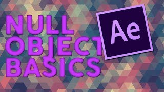 Basic Guide To Null Objects In After Effects