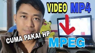 CARA MERUBAH VIDEO MP4 MENJADI MPEG CUMA  MENGGUNAKAN SMARTPHONE SAJA