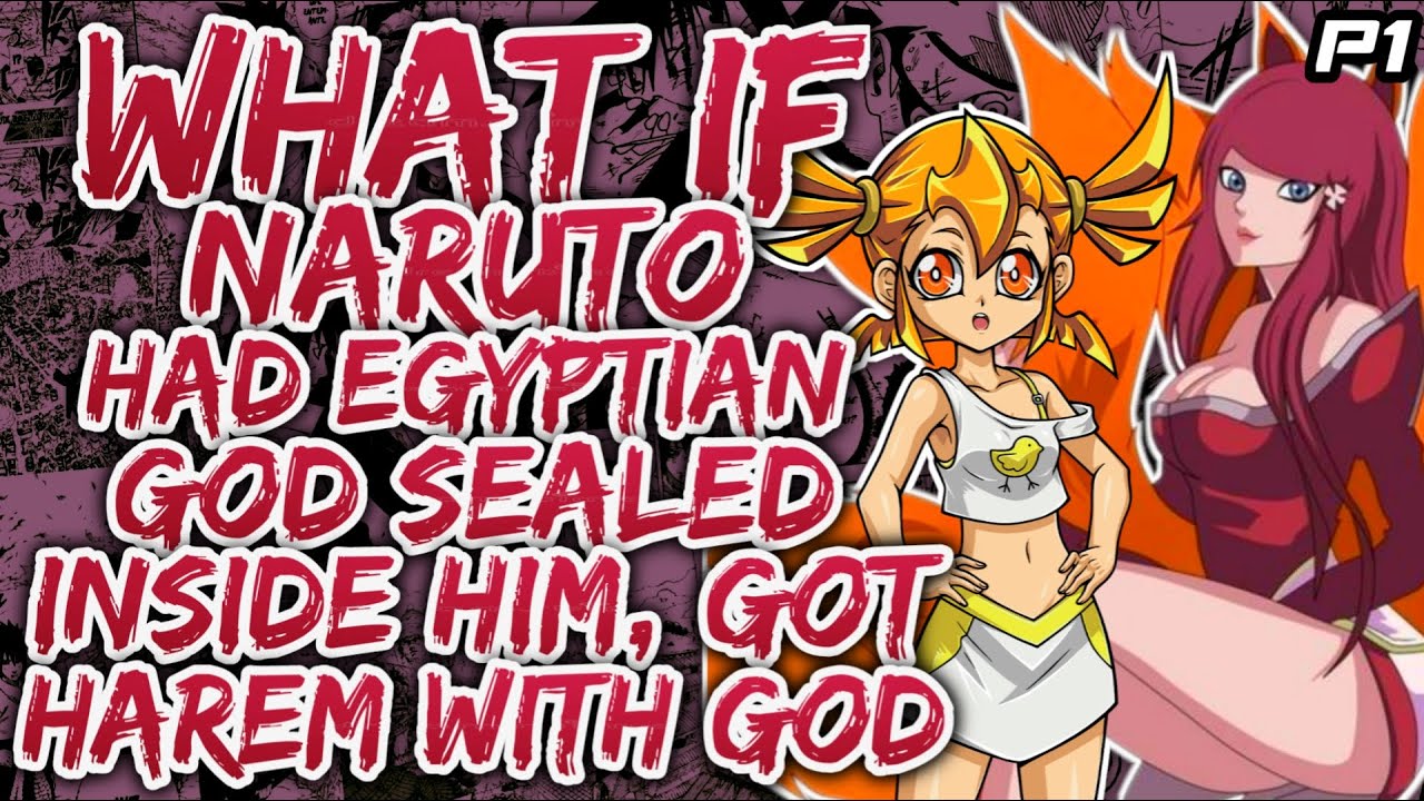 What if Naruto had Egyptian God sealed inside him & Got Harem with God? (NarutoxYugioh) {P1}