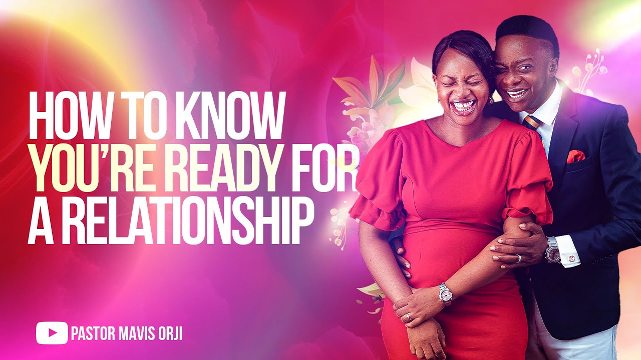 ARE YOU TRULY READY FOR A RELATIONSHIP? HERE’S HOW TO KNOW - YouTube