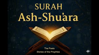 Surah Ash-Shu'ara: Heart-Soothing Recitation & Secrets of the Prophets | English Tafsir