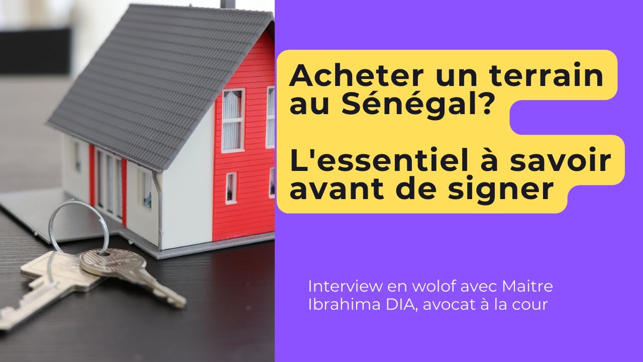 Acheter un terrain au Sénégal, Interview avec Maitre DIA avocat.