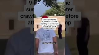 Video Shows Suspected Shooter Crawling On Roof Before Attempt Trump Ination