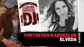 Yurtseven Kardeşler ft Dj Engin Dee - Elveda ( Slow Mix ) Resimi