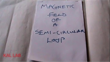 Magnetic Field of a Semi Circular Conductor