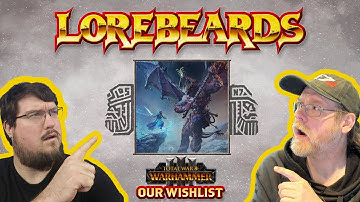 Andy & Sotek Total War Warhammer Wishlist! - Lorebeards Birthday 1st Year Celebration