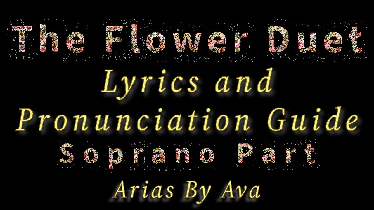 The Flower Duet Lyrics and Pronunciation Guide Soprano Part YouTube