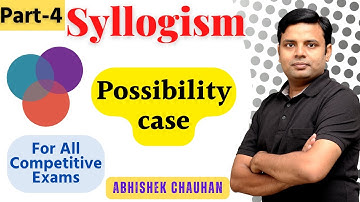 Syllogism | Possibility Cases | Part 4 | SSC, IBPS, RAILWAY, SBI | Abhishek Chauhan