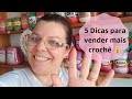 5 Dicas para vender mais crochê