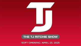 TJ Ritchie Show: Soft Opening [April 23, 2025]