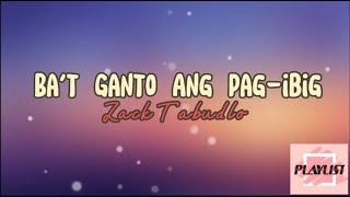 Zack Tabudlo - BA'T GANTO ANG PAG-IBIG Lyrics #lyrics #zacktabudlo #playlist