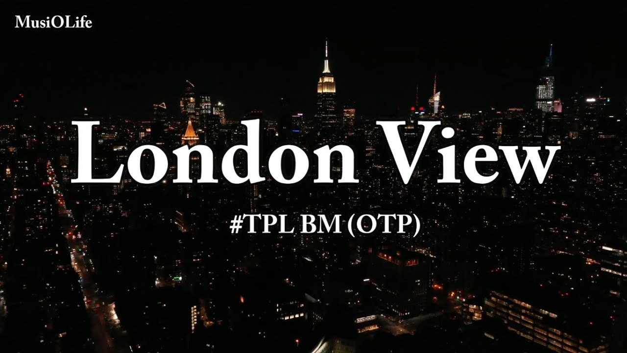 BM (TPL) – London View Lyrics