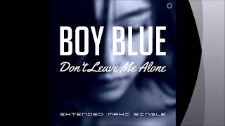 Boy Blue - Don't Leave Me Alone (Extended Vocal Disco Mix)