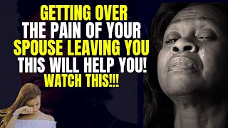 Getting Over the Pain of Being Abandoned by Your Spouse