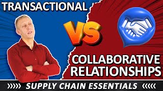 Transactional vs. Collaborative Relationships in Supply Chain – What’s the Difference?