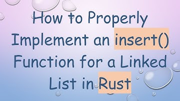 How to Properly Implement an insert() Function for a Linked List in Rust