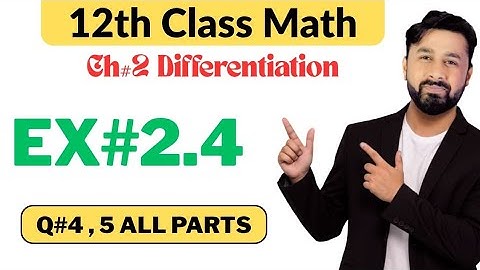 Exercise 2.4||12th Class Math||Question 4,5 All parts ||Chapter#2 Differentiation||