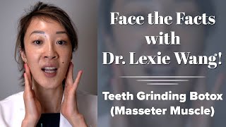 Masseter Botox (For Teeth Grinding): Face the Facts with Dr. Lexie Wang | West End Plastic Surgery