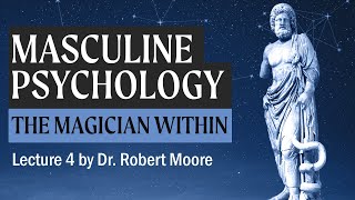 Healing the Magician: Resources (A Study in Masculine Psychology by Dr Robert Moore)