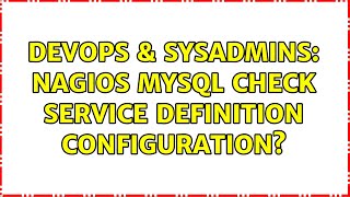 Celebrity DevOps & SysAdmins: Nagios mysql check service definition configuration? Profile