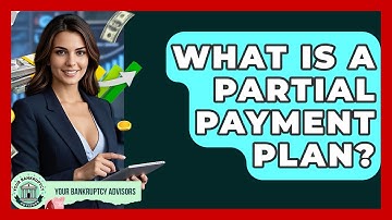 What Is A Partial Payment Plan? - Your Bankruptcy Advisors