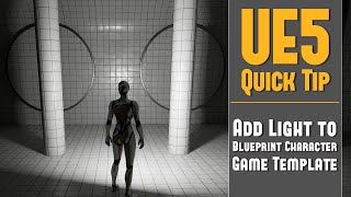 UE5 Quick Tip 35: Add Light to Character Blueprint Game Template 1st+3rd Person (Found Footage Light