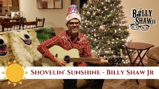 Shovelin&#39; Sunshine - Billy Shaw Jr - Christmas in Tucson Song &amp; Video
