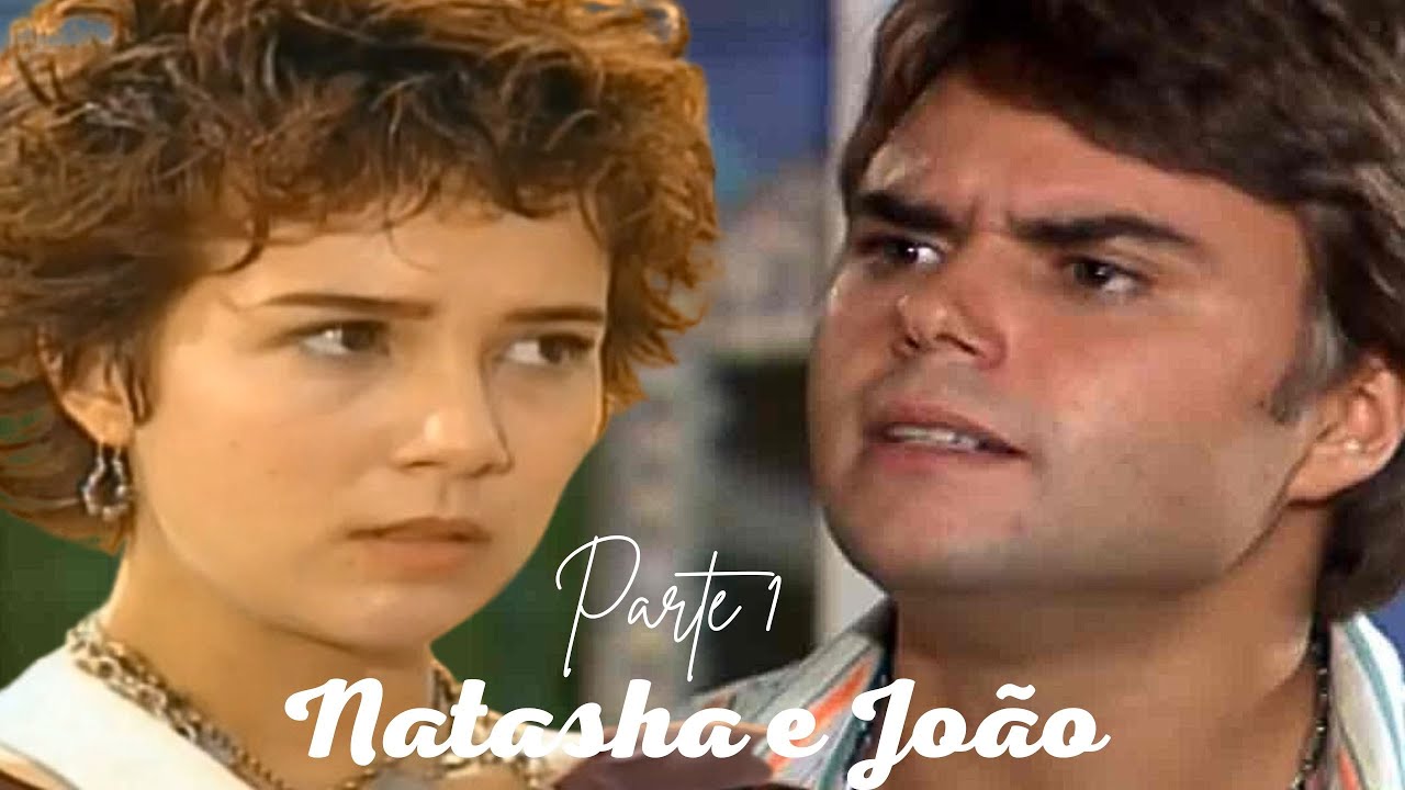 A HISTÓRIA DE NATASHA E JOÃO (PARTE 1) COMENTADA