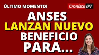 LANZAN NUEVO PROGRAMA DE BENEFICIOS DE ANSES...(NOTICIAS DE ANSES).